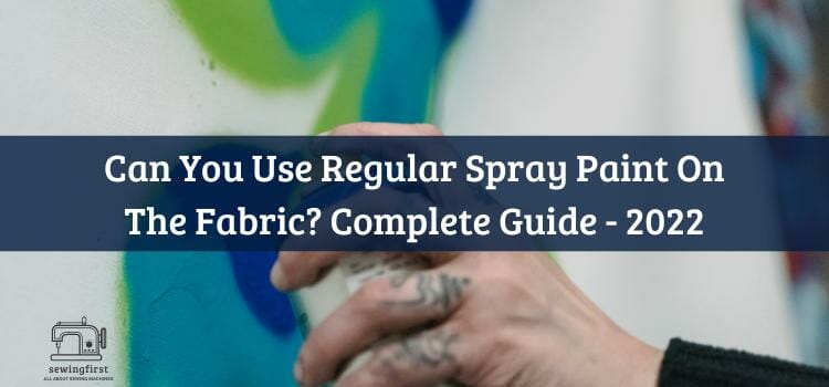 can you use regular spray paint on the fabric?