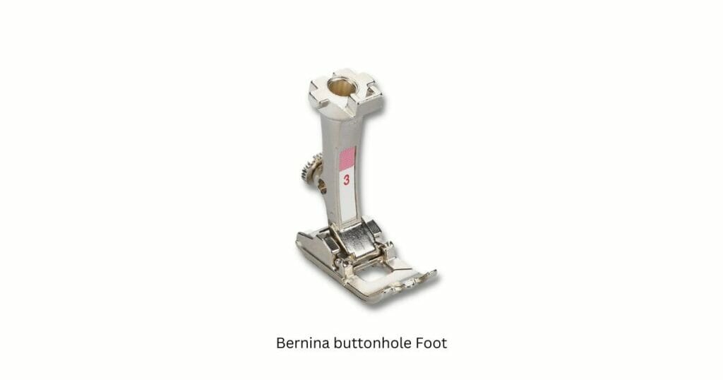 Bernina buttonhole foot