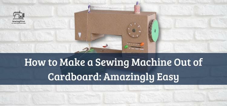 How to Make a Sewing Machine Out of Cardboard