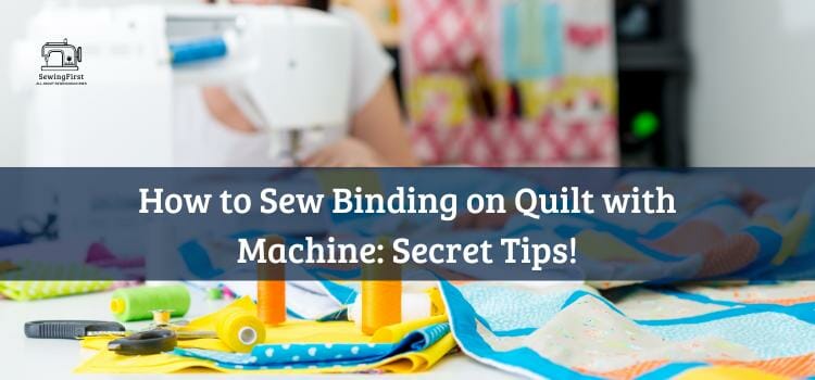 How to Sew Binding on Quilt with Machine