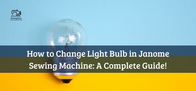 How to Change Light Bulb in Janome Sewing Machine
