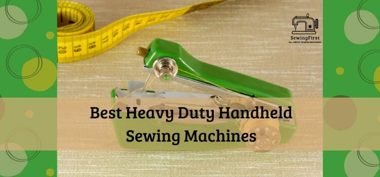 Best Heavy Duty Handheld Sewing Machines