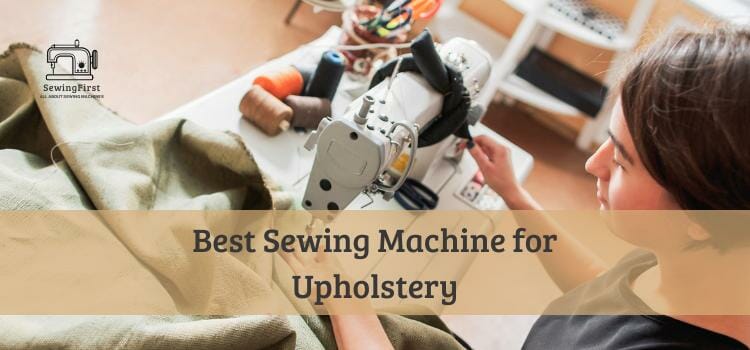 Best Sewing machines for Upholstery