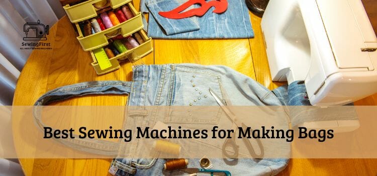 Best sewing machines for making bags