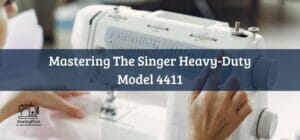 Mastering The Singer Heavy-Duty Model 4411